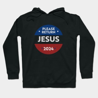 Please return Jesus 2024 (presidential election satire) White text distressed Hoodie